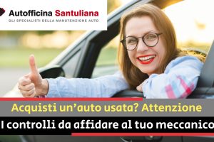 I controlli da affidare al tuo meccanico di fiducia prima di acquistare un'auto usata Compri un’auto di seconda mano? Ecco cosa controllare per evitare problemi o spese impreviste